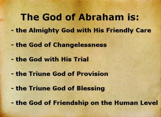 We need to experience the God of Abraham as the Almighty God with His Friendly Care, the God of Changelessness, the God with His Trial, the Triune God of Provision, the Triune God of Blessing, and the God of Friendship on the Human Level.