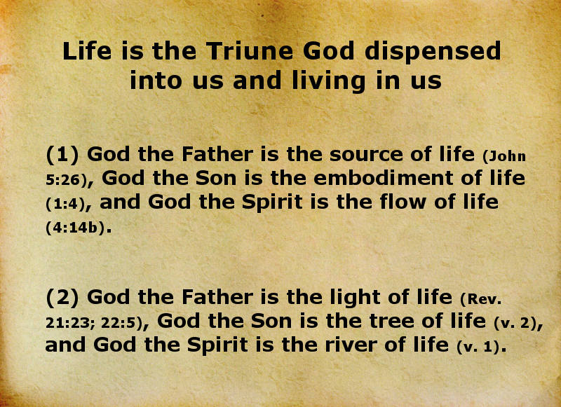 Life is the Triune God dispensed into us and living in us