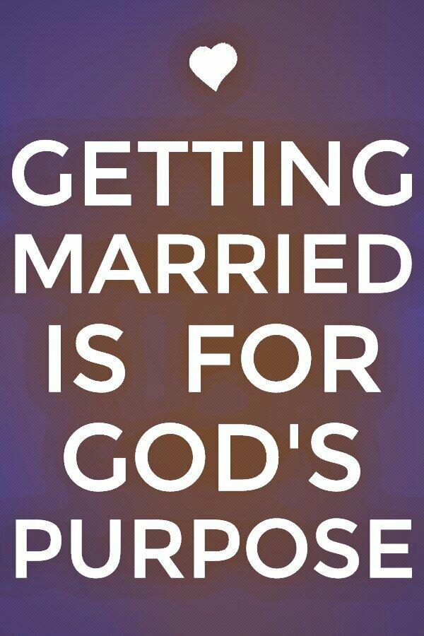 Our getting married and ou married life is not for our human life but they are primarily for the fulfillment of God's purpose