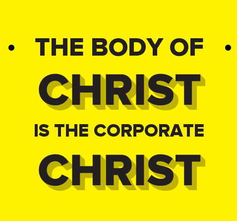 The Body of Christ is the Corporate Christ