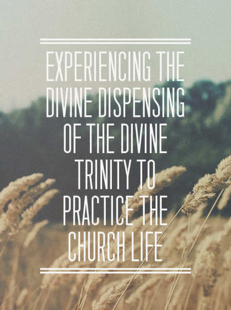 Experiencing the Divine Dispensing of the Divine Trinity to Practice the Church Life