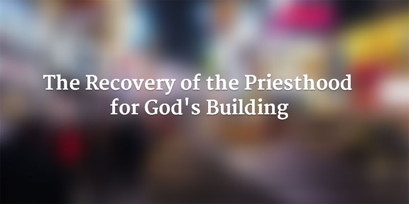 The Recovery of the Priesthood for God's Building