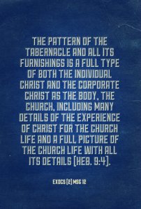 The pattern of the tabernacle and all its furnishings is a full type of both the individual Christ and the corporate Christ as the Body, the church, including many details of the experience of Christ for the church life and a full picture of the church life with all its details (Heb. 9:4). ExoCS (2) msg 12
