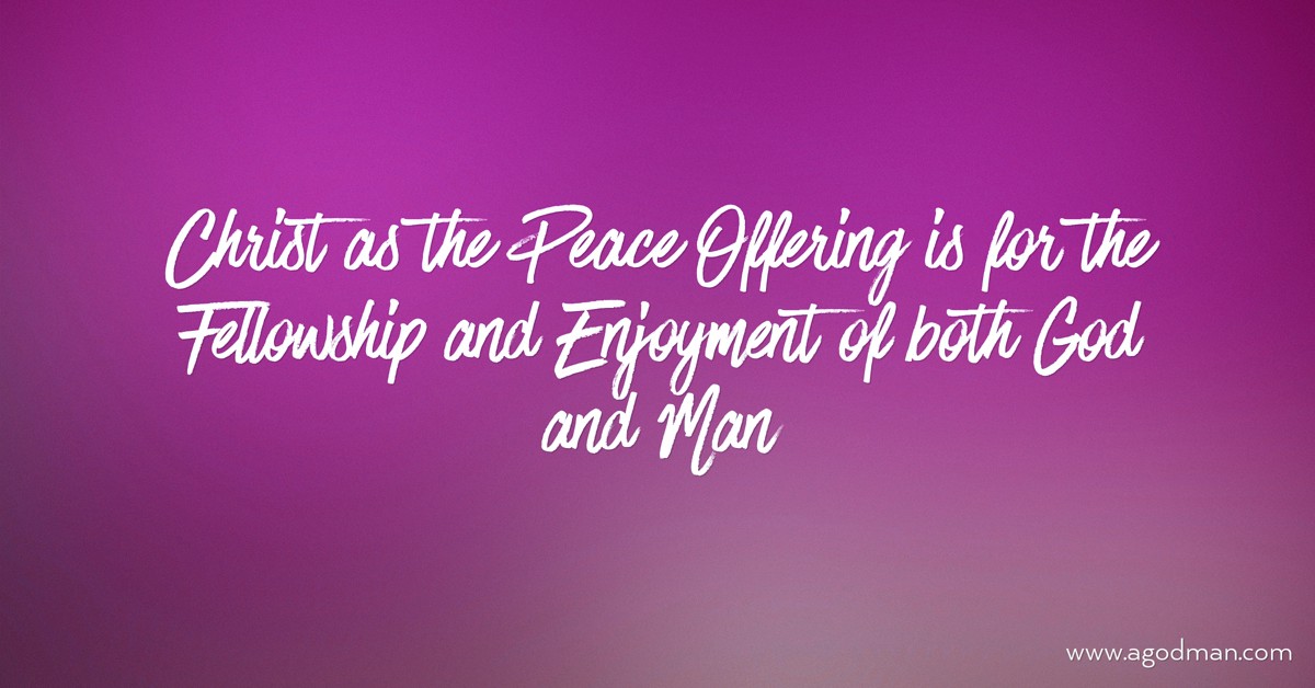 Christ as the Peace Offering is for the Fellowship and Enjoyment of both God and Man