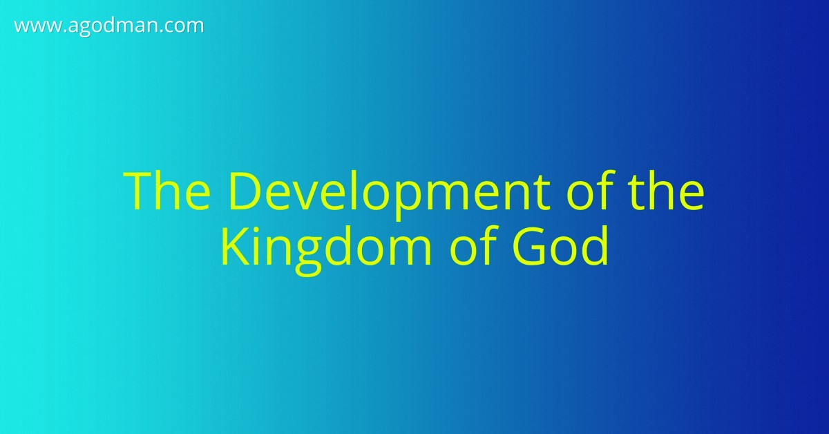 The Development of the Kingdom of God