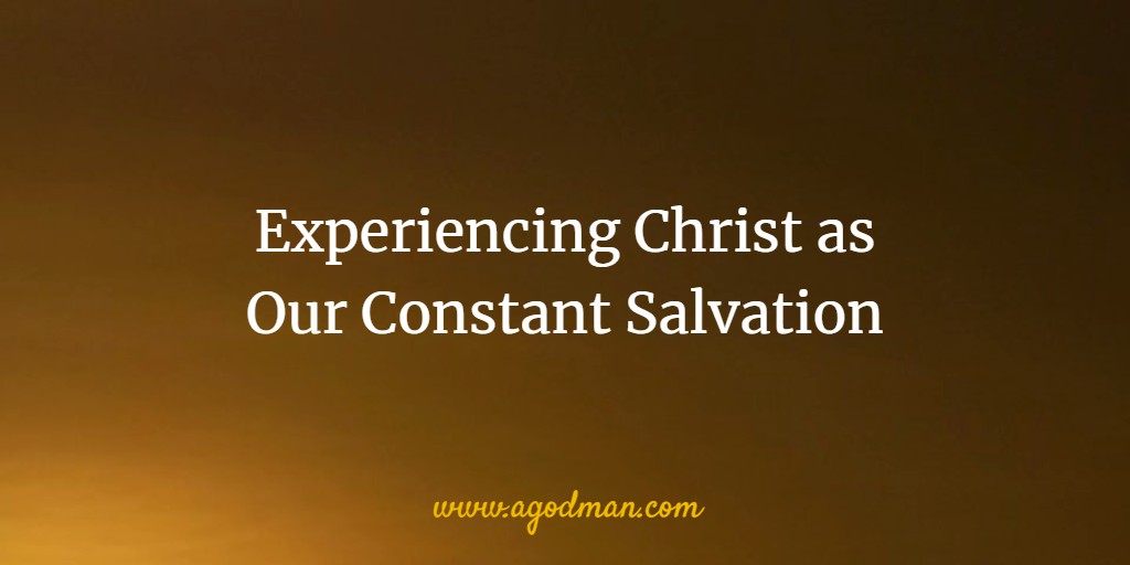 Experiencing Christ as Our Constant Salvation