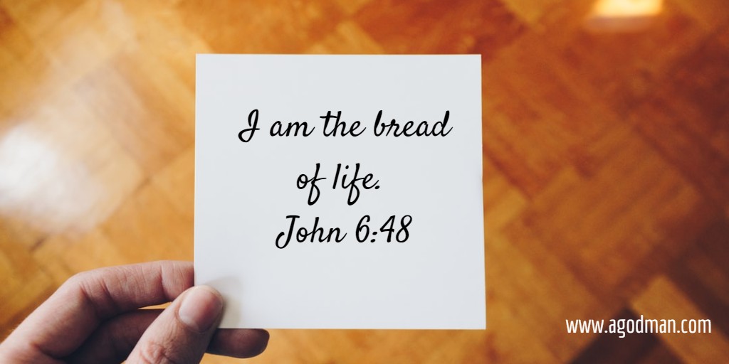 I am the bread of life. John 6:48