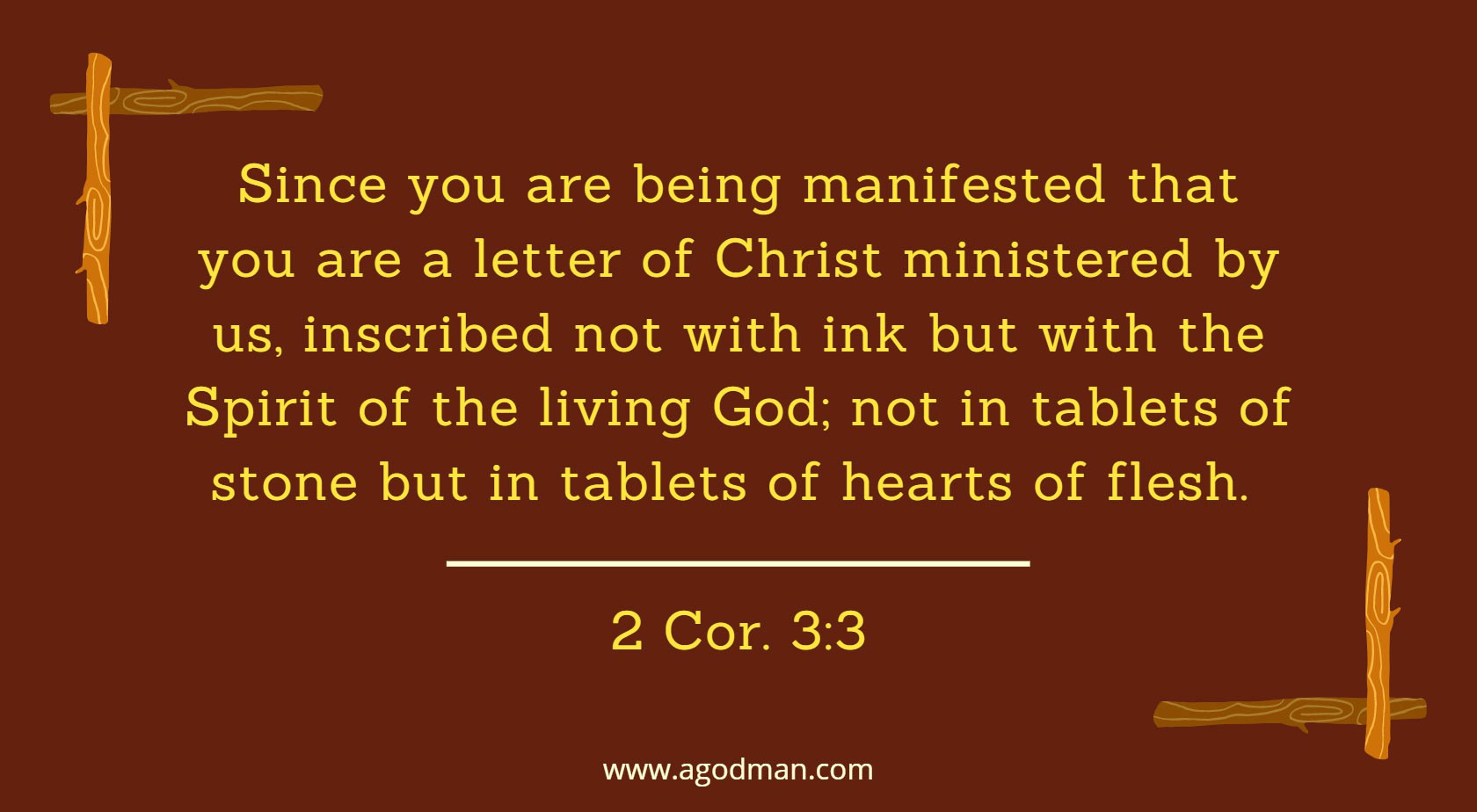 Since you are being manifested that you are a letter of Christ ministered by us, inscribed not with ink but with the Spirit of the living God; not in tablets of stone but in tablets of hearts of flesh. 2 Cor. 3:3