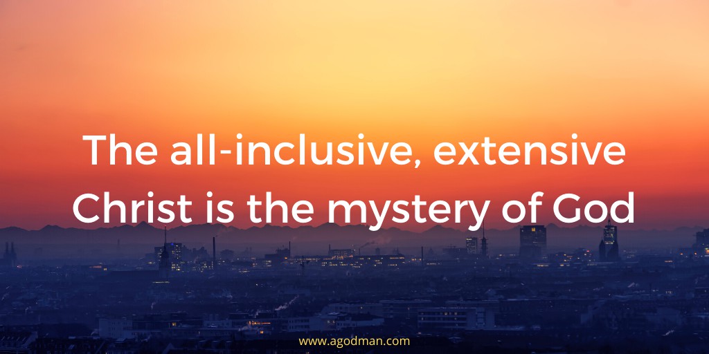The all-inclusive, extensive Christ is the mystery of God