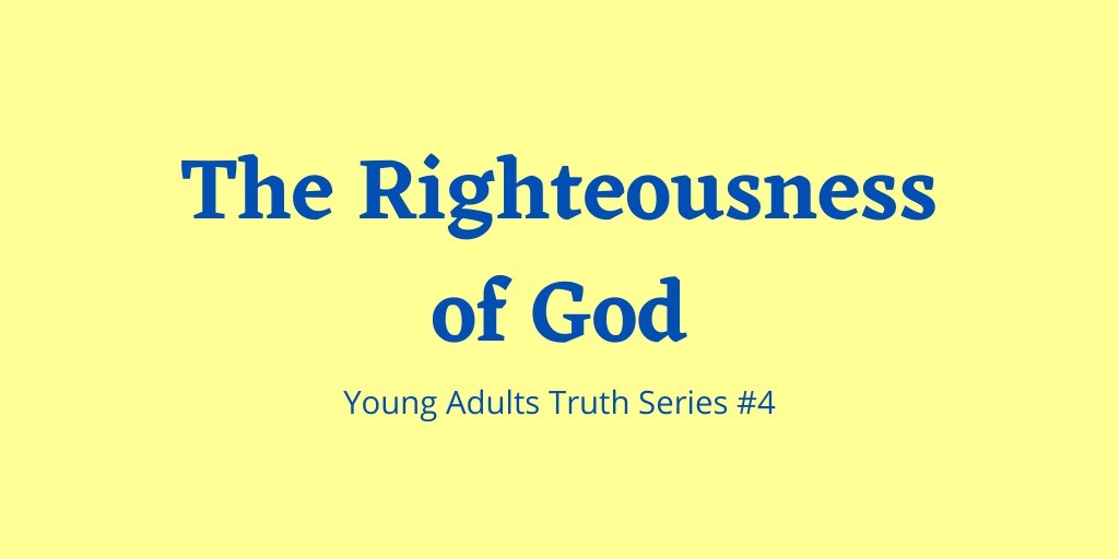 The Righteousness of God - Truth Series 4, a special speaking for the young adults