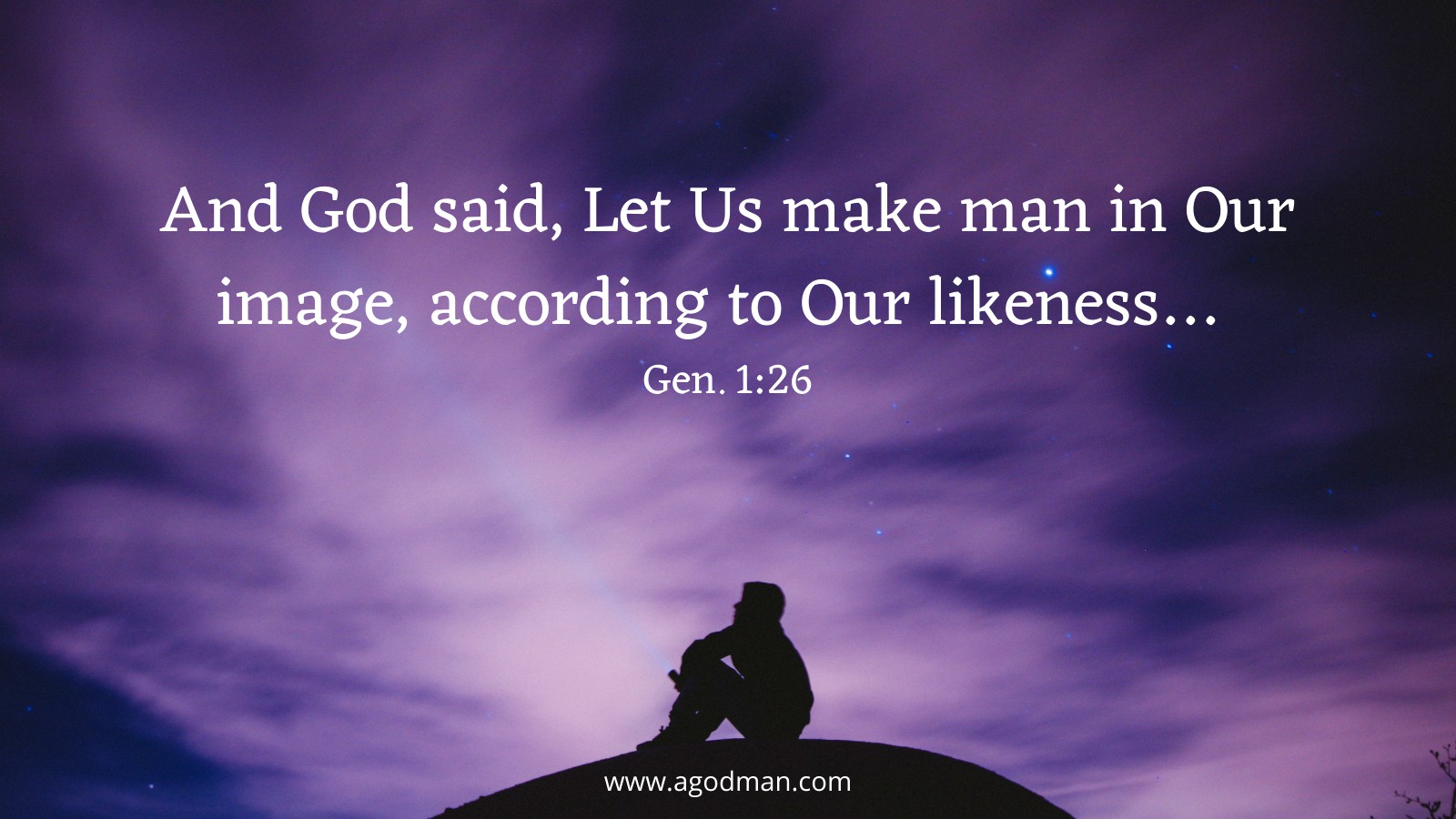 And God said, Let Us make man in Our image, according to Our likeness… Gen. 1:26