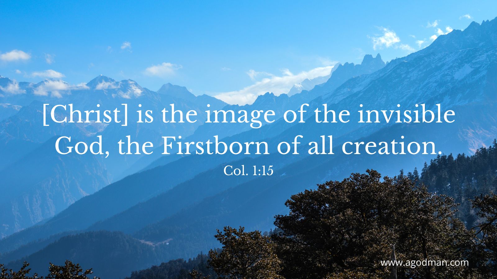 [Christ] is the image of the invisible God, the Firstborn of all creation. Col. 1:15