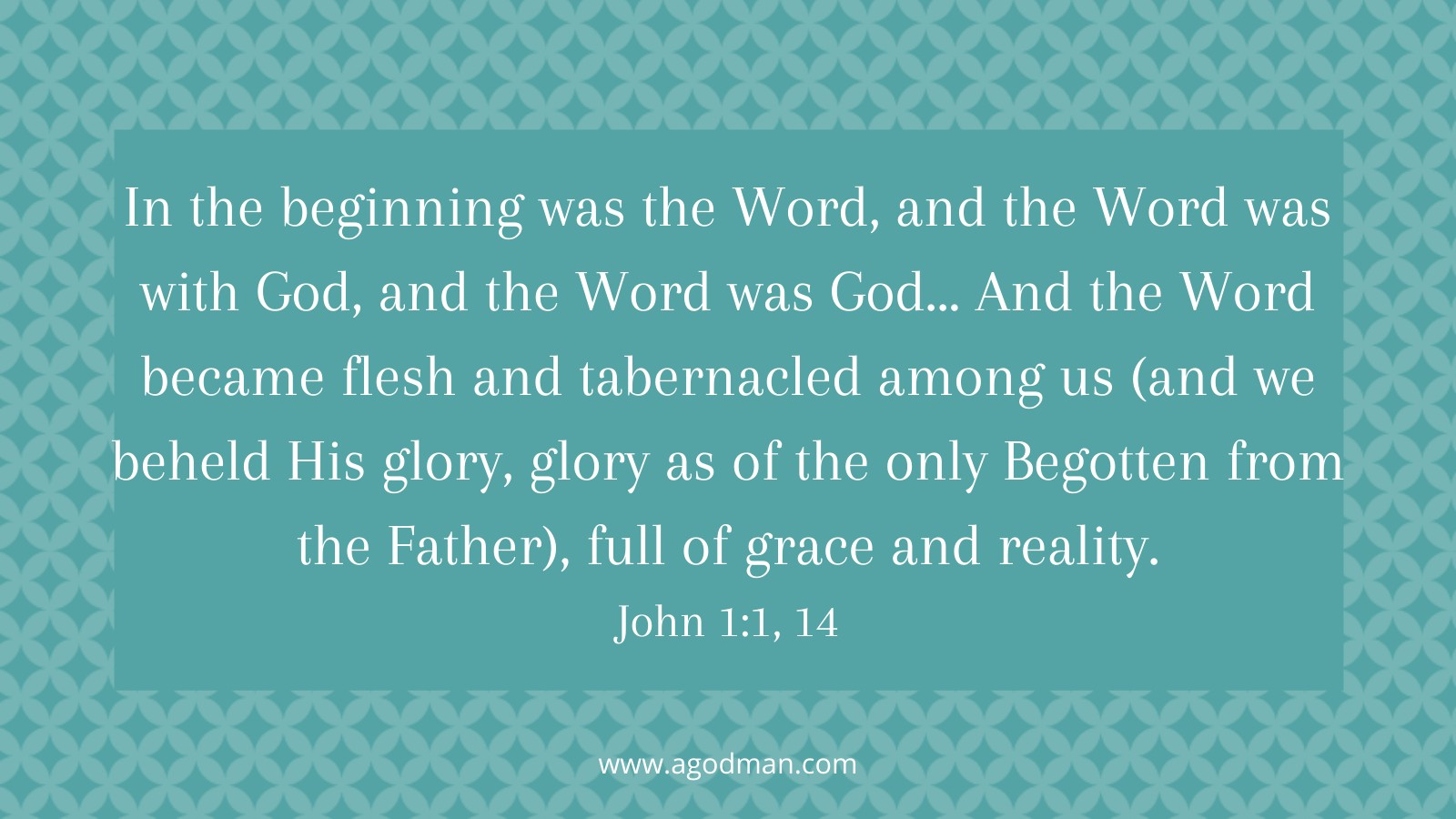 In the beginning was the Word, and the Word was with God, and the Word was God... And the Word became flesh and tabernacled among us (and we beheld His glory, glory as of the only Begotten from the Father), full of grace and reality. John 1:1, 14