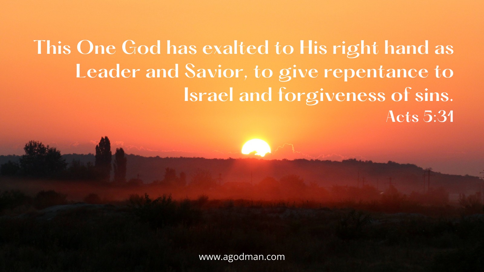 This One God has exalted to His right hand as Leader and Savior, to give repentance to Israel and forgiveness of sins. Acts 5:31