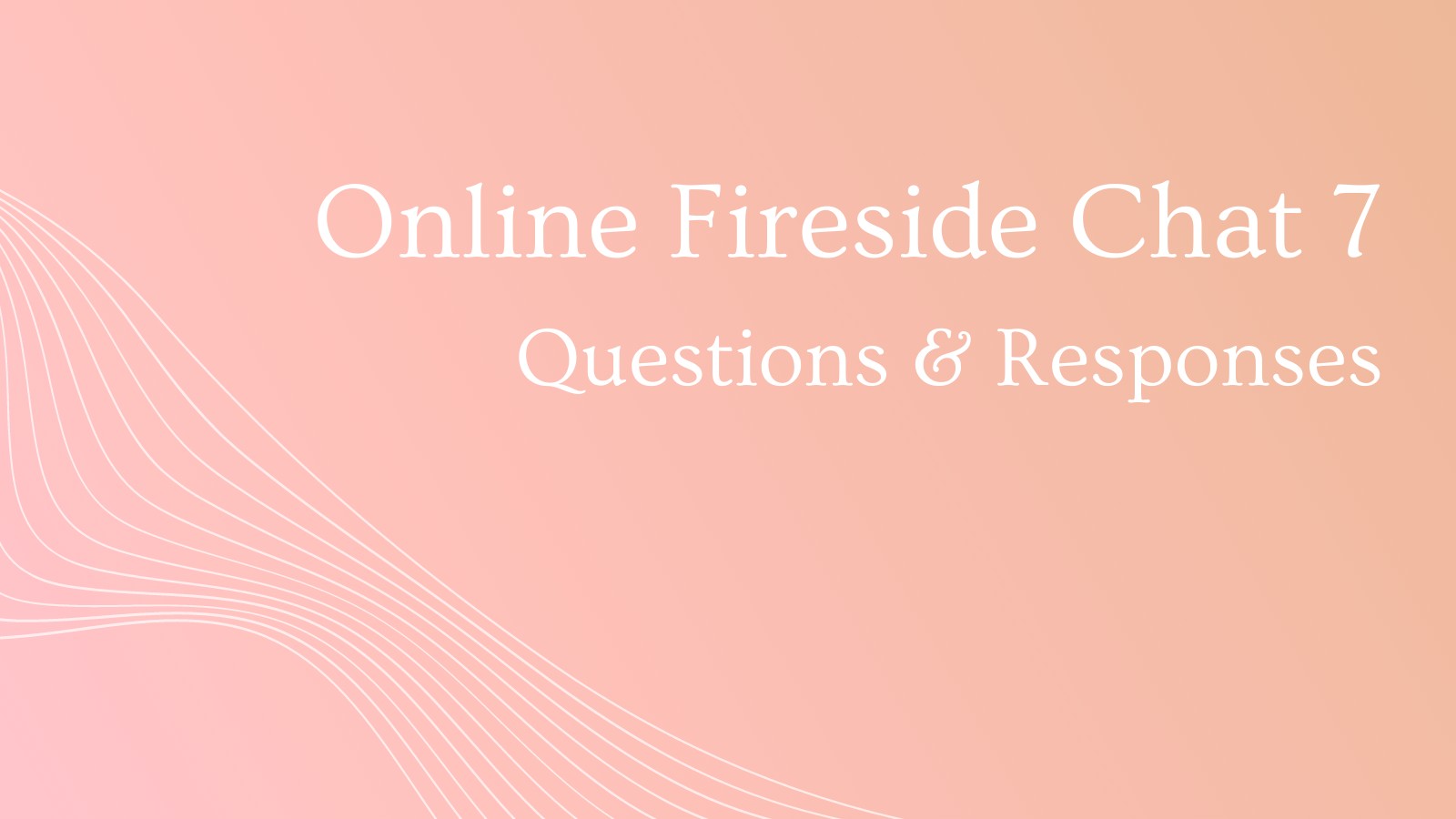 Online Fireside Chat 7 - Is Marriage Hard and Negative, how can I Bear Fruit, how to be Sanctified, Head Covering, Church Kids, and about Miracles