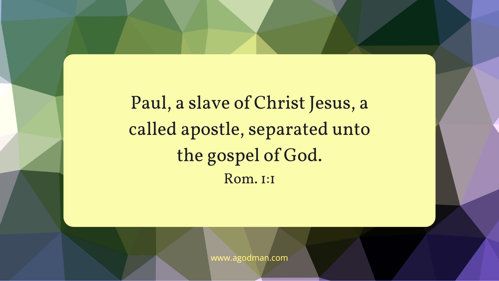 Paul, a slave of Christ Jesus, a called apostle, separated unto the gospel of God. Rom. 1:1