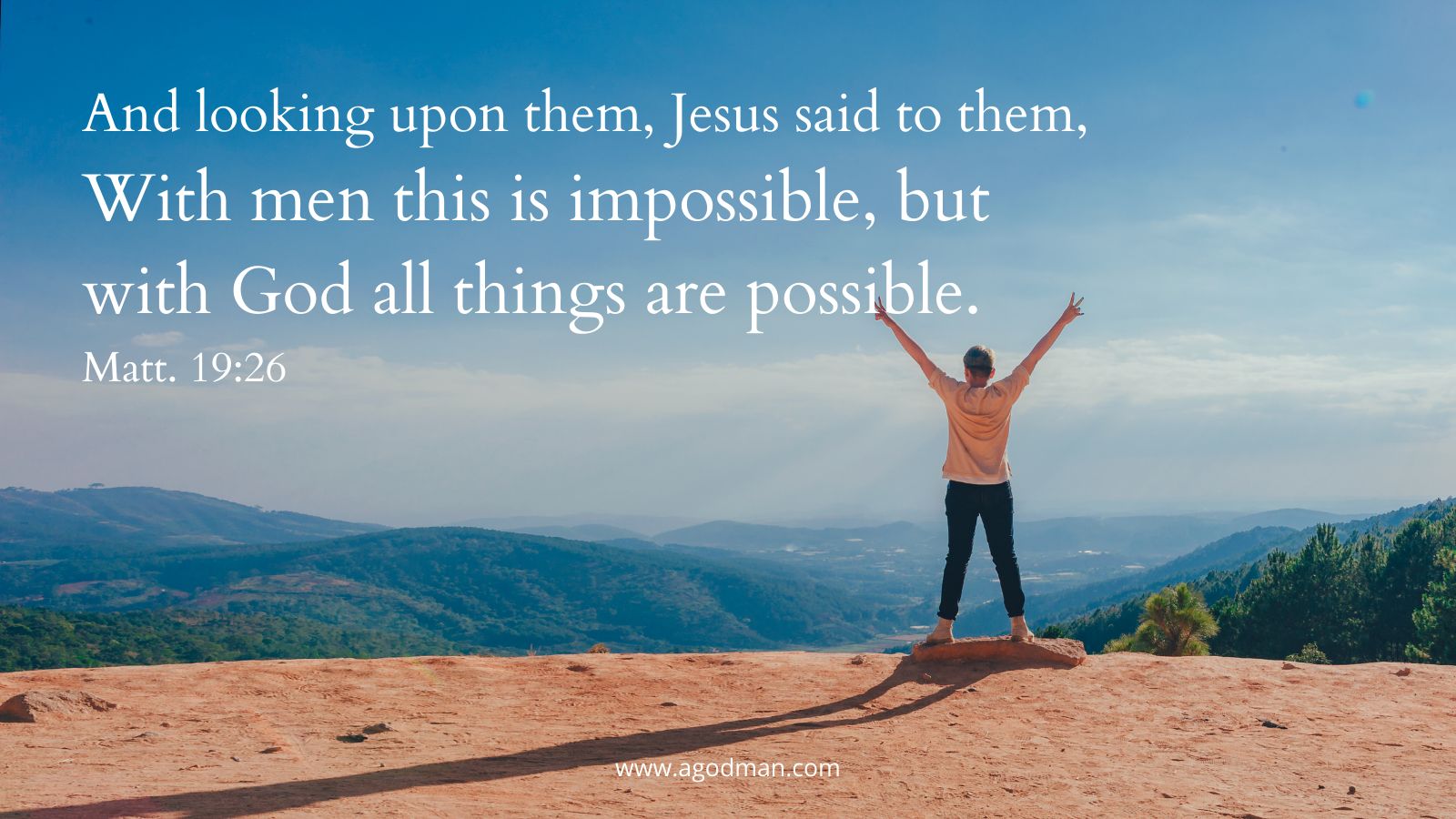 And looking upon [them,] Jesus said to them, With men this is impossible, but with God all things are possible. Matt. 19:26
