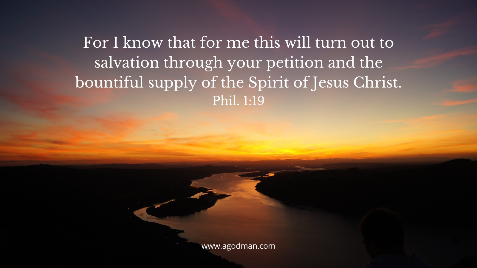 For I know that for me this will turn out to salvation through your petition and the bountiful supply of the Spirit of Jesus Christ. Phil. 1:19