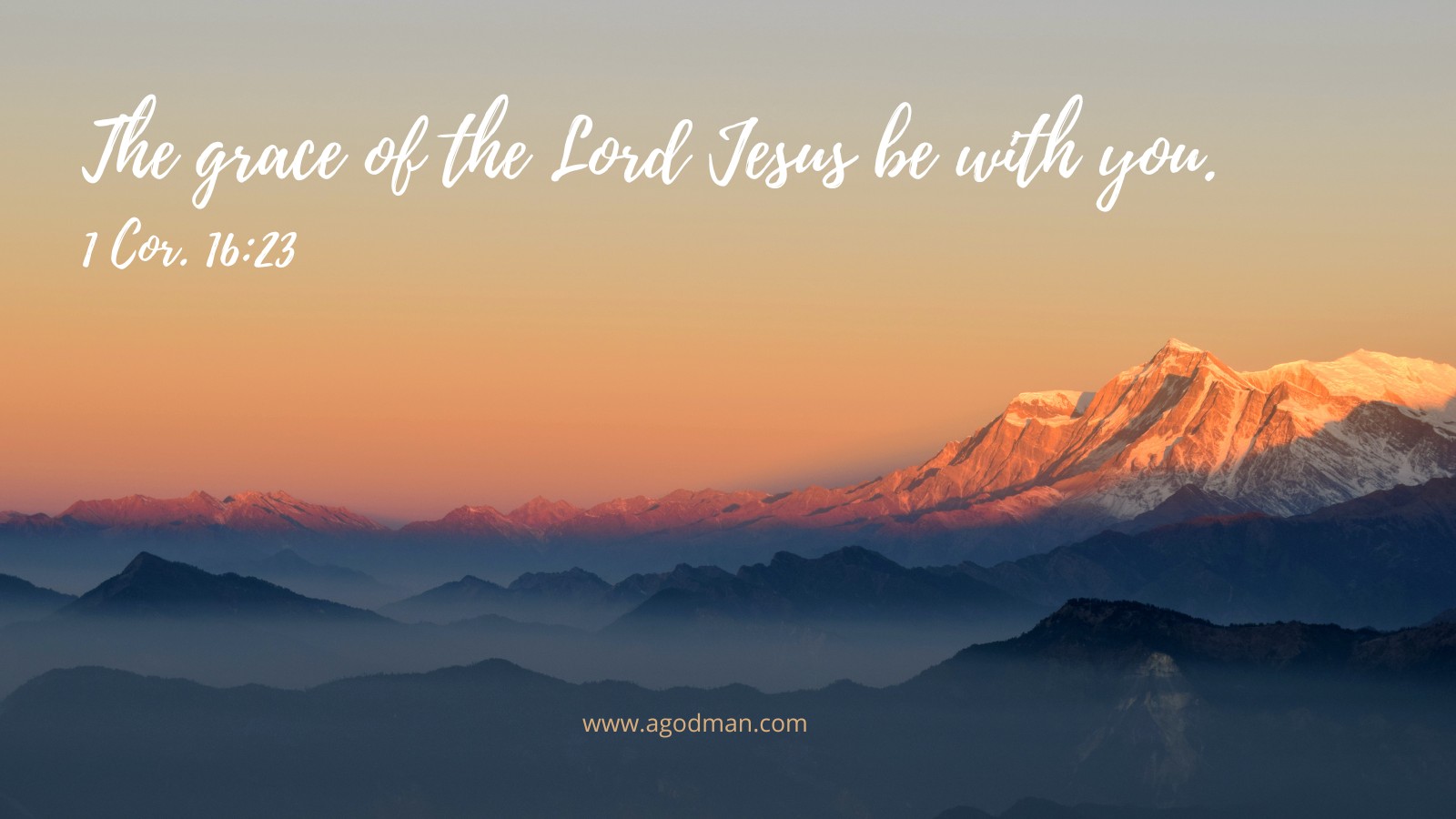 The grace of the Lord Jesus be with you. 1 Cor. 16:23