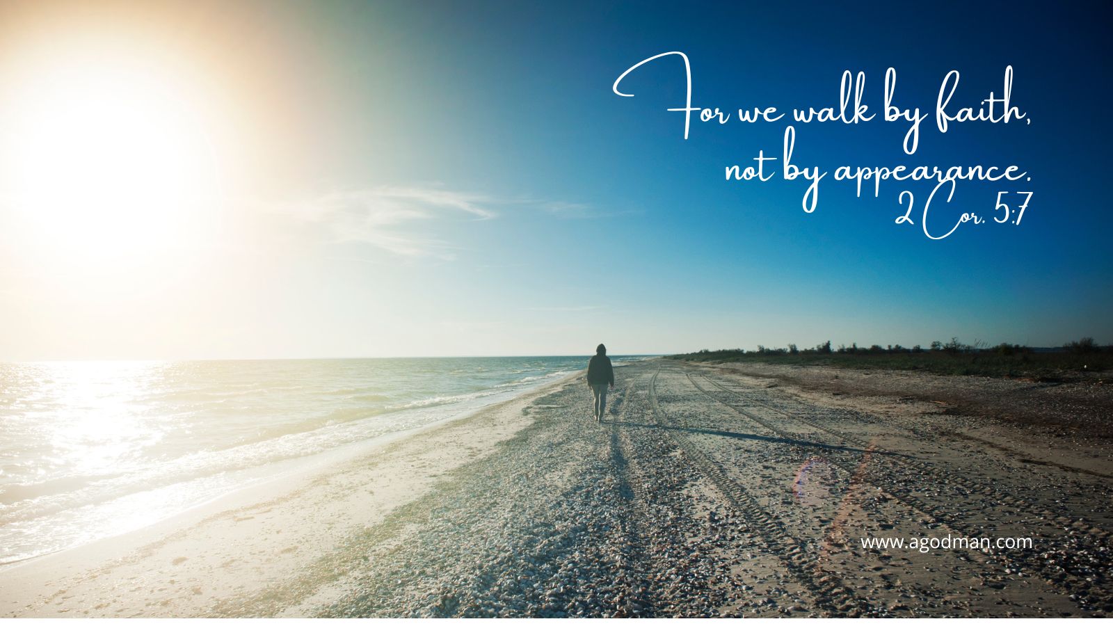 For we walk by faith, not by appearance. 2 Cor. 5:7