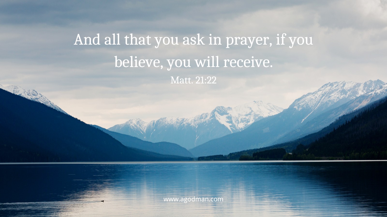 And all that you ask in prayer, if you believe, you will receive. Matt. 21:22