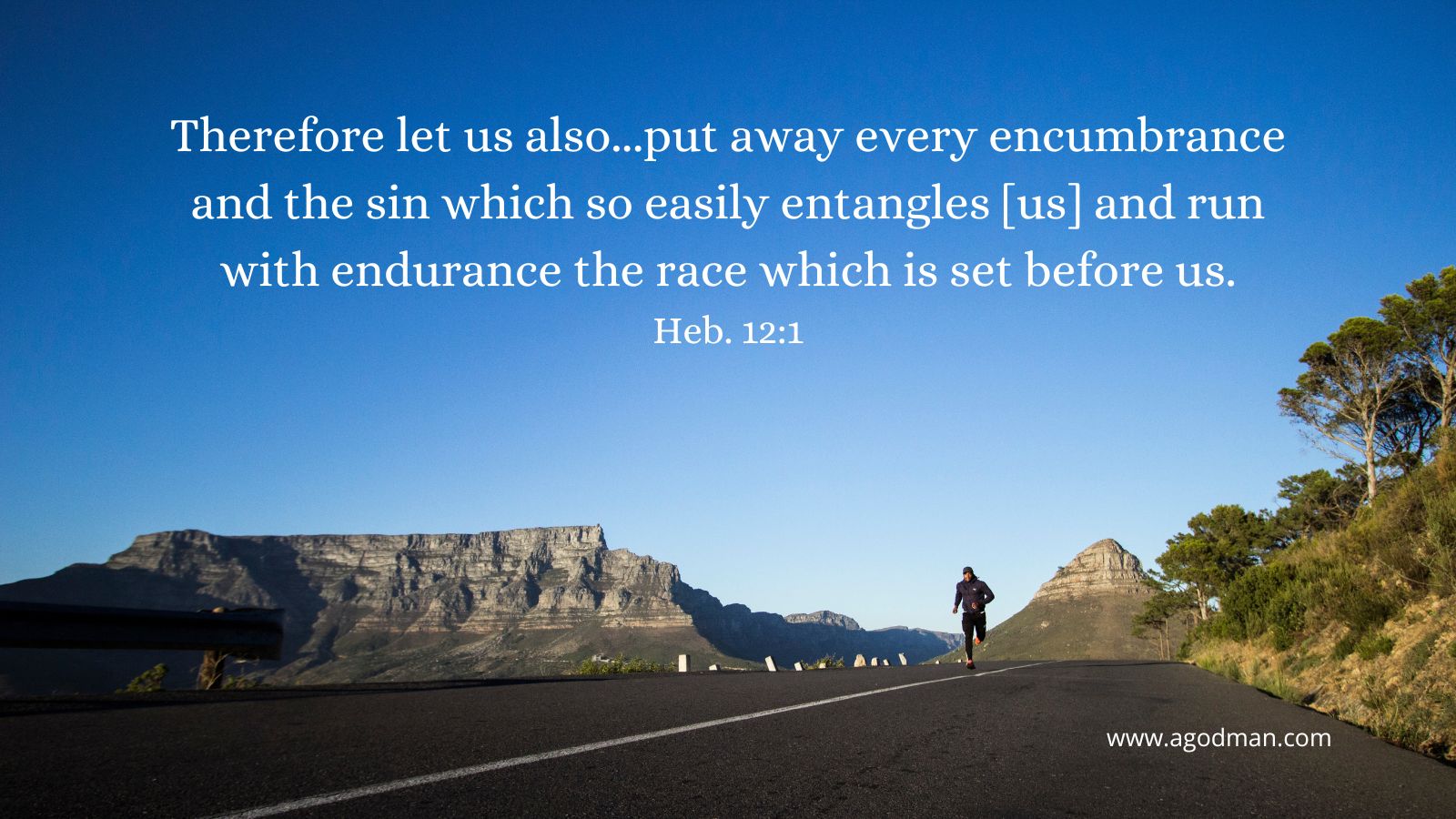 Therefore let us also...put away every encumbrance and the sin which so easily entangles [us] and run with endurance the race which is set before us. Heb. 12:1