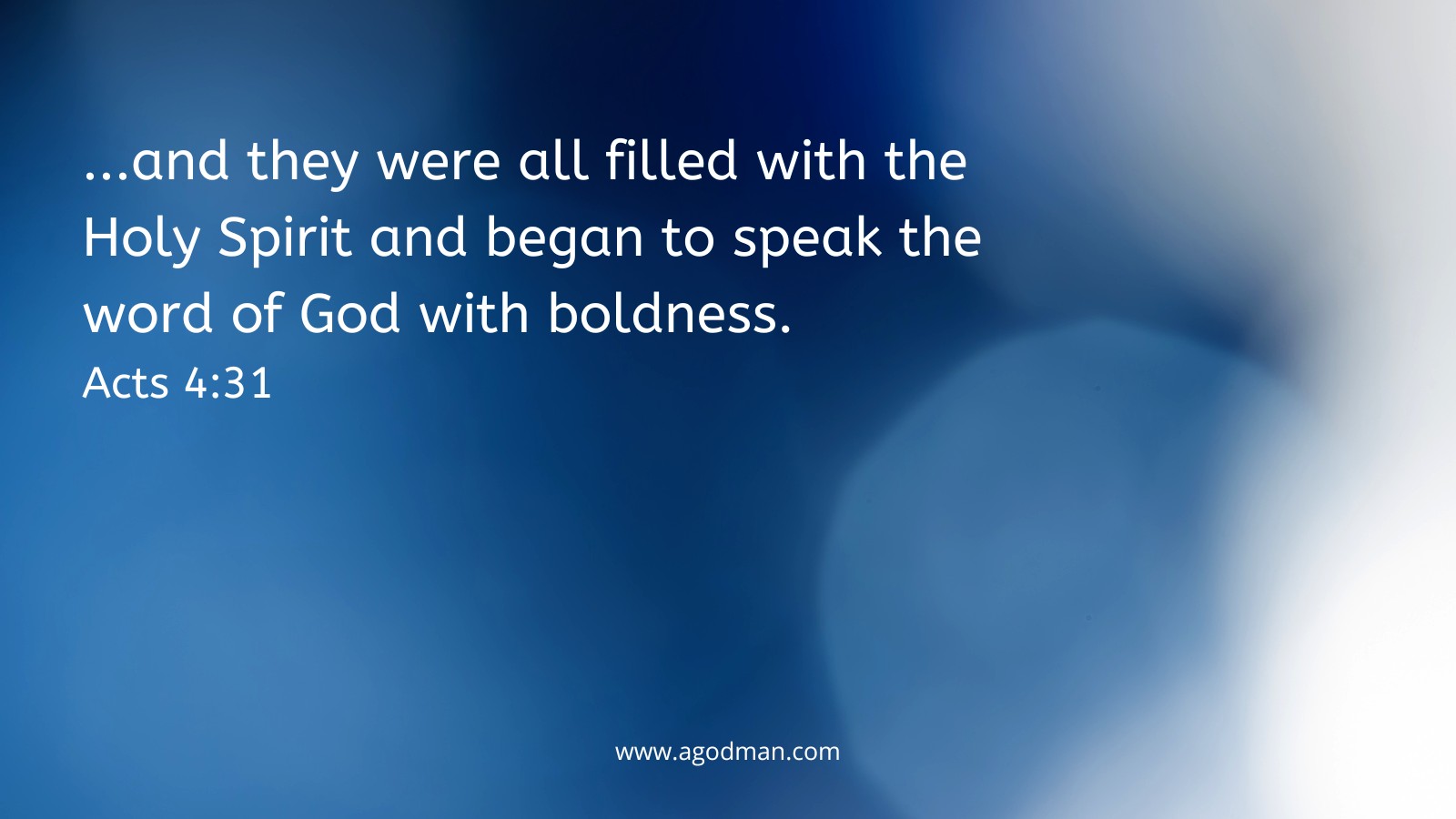 ...and they were all filled with the Holy Spirit and began to speak the word of God with boldness. Acts 4:31