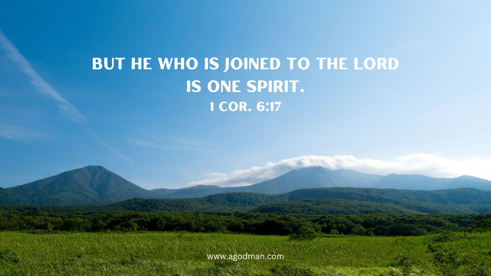 But he who is joined to the Lord is one spirit. 1 Cor. 6:17