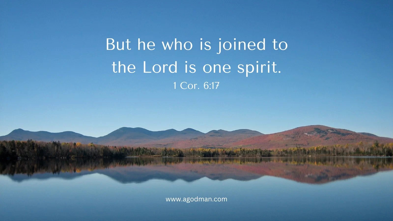 But he who is joined to the Lord is one spirit. 1 Cor. 6:17