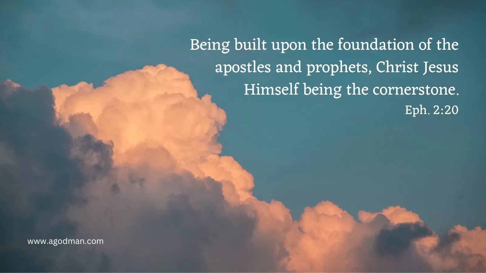 Being built upon the foundation of the apostles and prophets, Christ Jesus Himself being the cornerstone. Eph. 2:20