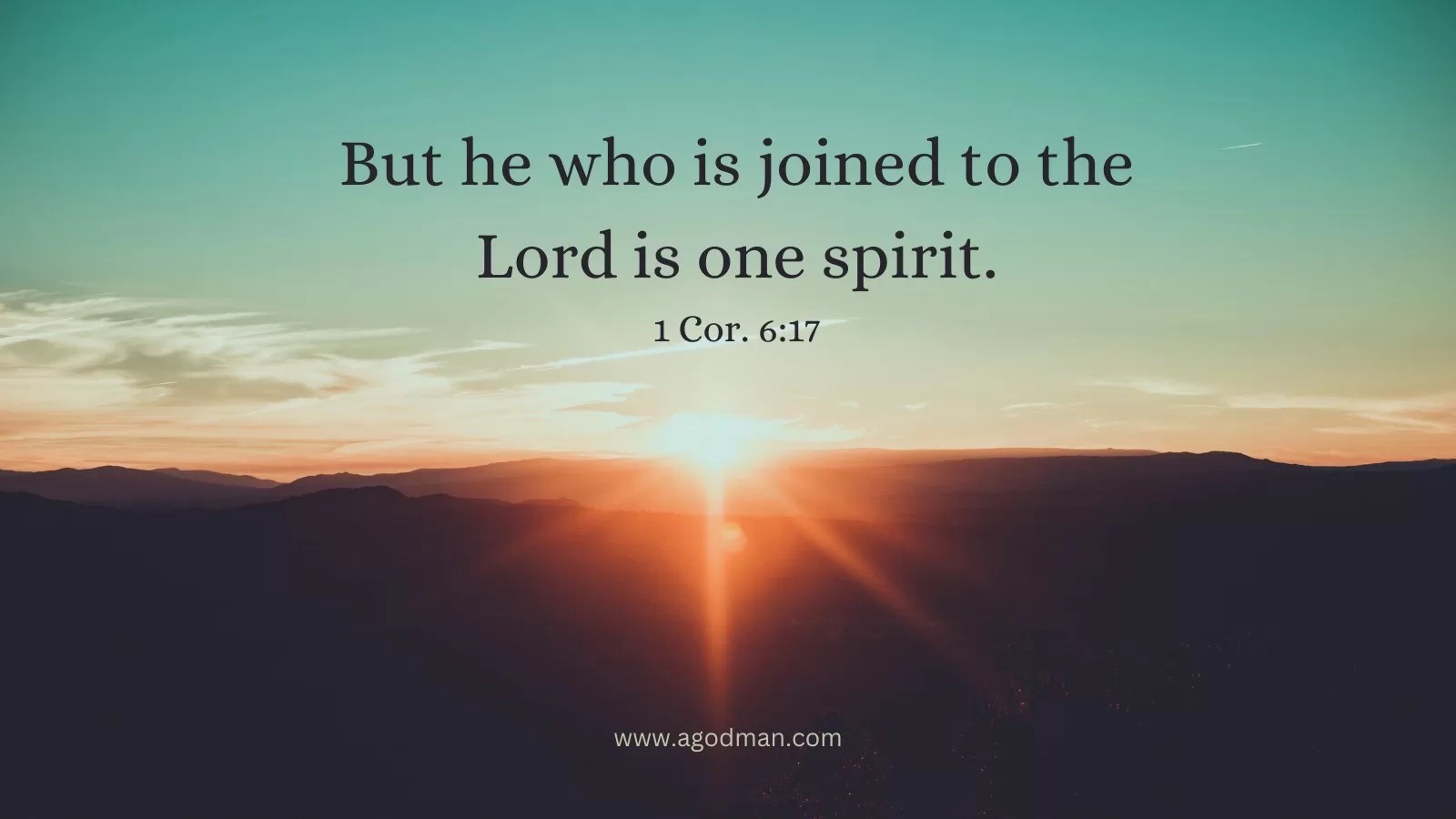 But he who is joined to the Lord is one spirit. 1 Cor. 6:17