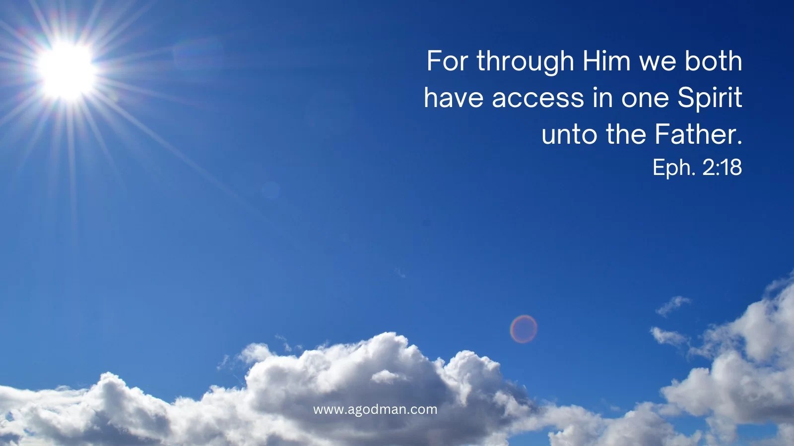 For through Him we both have access in one Spirit unto the Father. Eph. 2:18