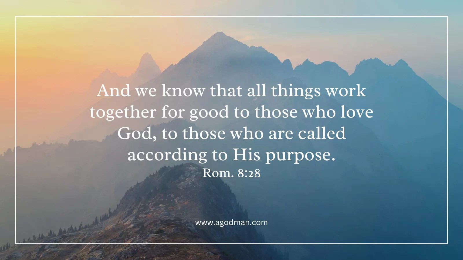 And we know that all things work together for good to those who love God, to those who are called according to His purpose. Rom. 8:28