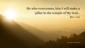 He who overcomes, him I will make a pillar in the temple of My God... Rev. 3:12