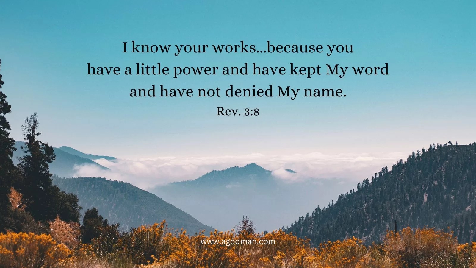 I know your works...because you have a little power and have kept My word and have not denied My name. Rev. 3:8