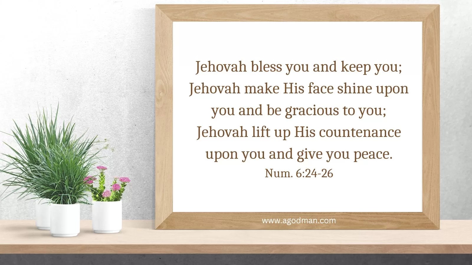 Jehovah bless you and keep you; Jehovah make His face shine upon you and be gracious to you; Jehovah lift up His countenance upon you and give you peace. Num. 6:24-26