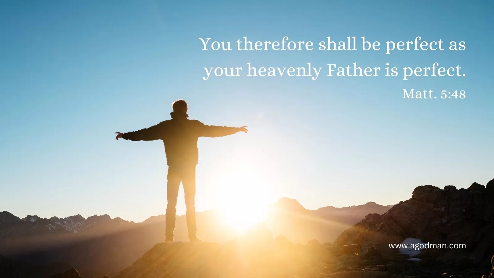 You therefore shall be perfect as your heavenly Father is perfect. Matt. 5:48