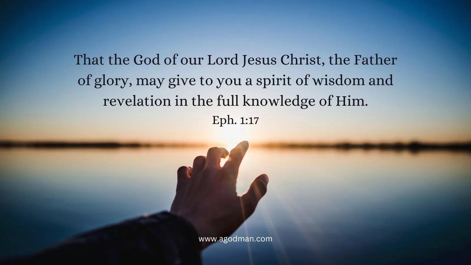That the God of our Lord Jesus Christ, the Father of glory, may give to you a spirit of wisdom and revelation in the full knowledge of Him. Eph. 1:17