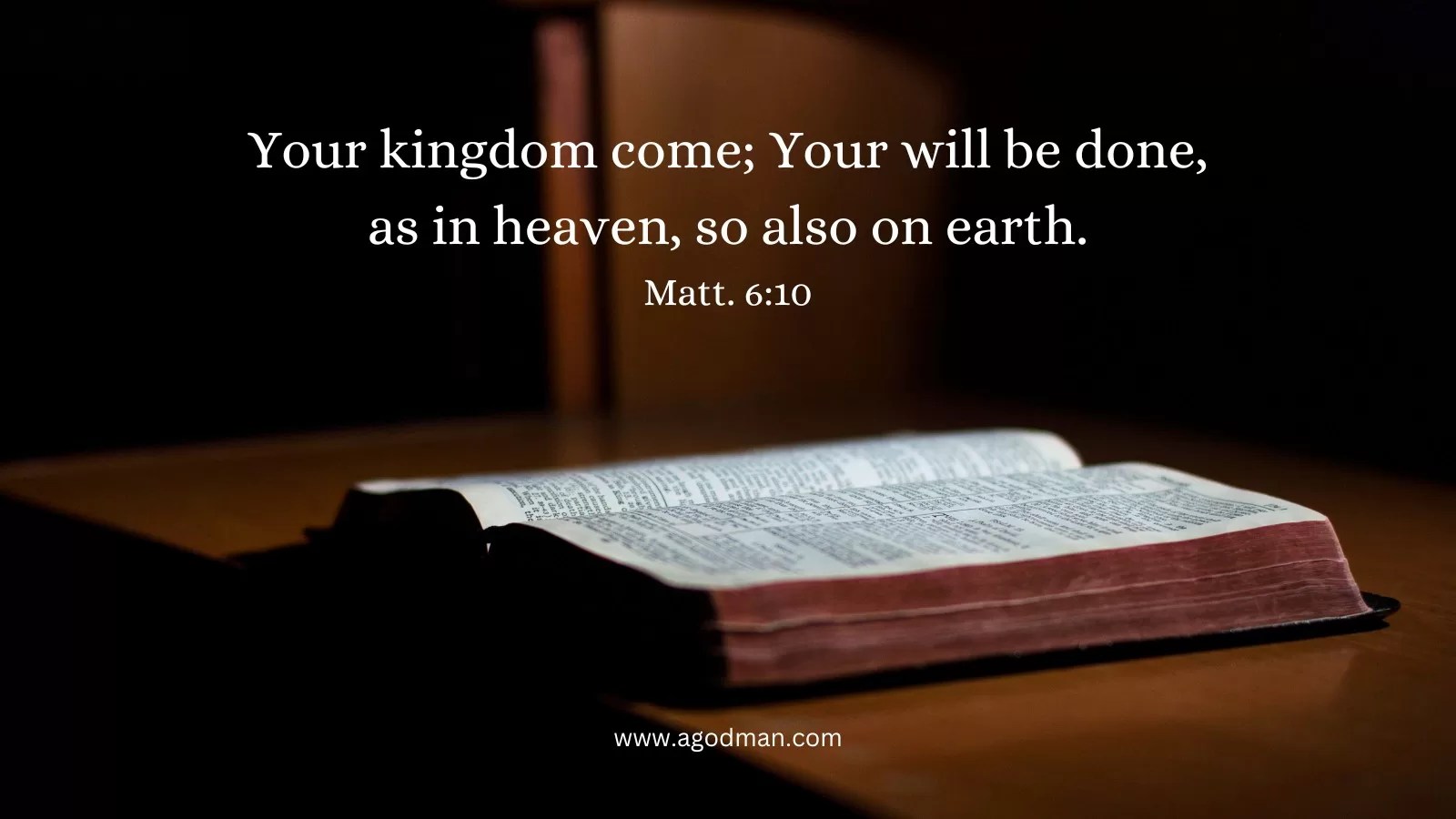 Your kingdom come; Your will be done, as in heaven, so also on earth. Matt. 6:10