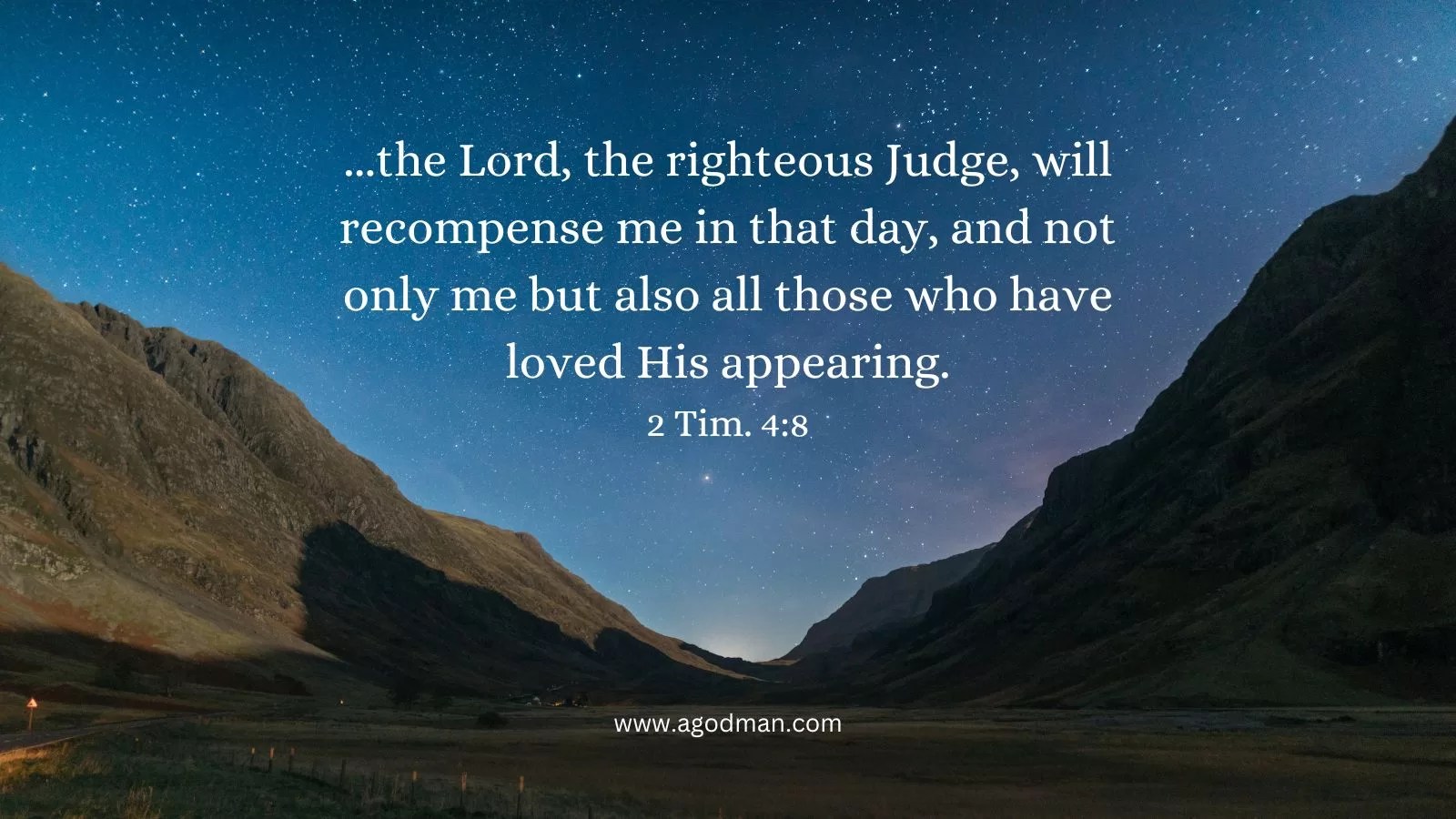 ...the Lord, the righteous Judge, will recompense me in that day, and not only me but also all those who have loved His appearing. 2 Tim. 4:8