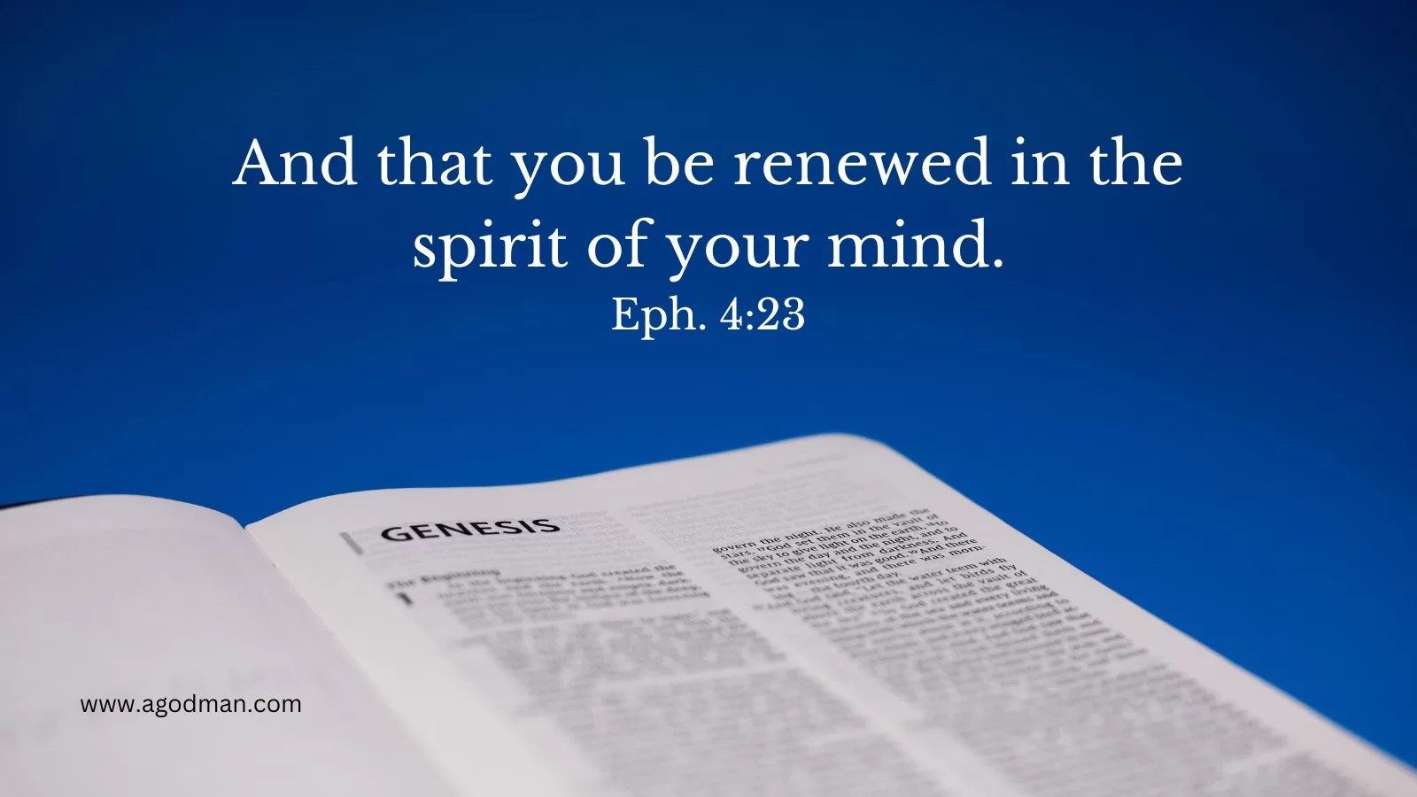 And that you be renewed in the spirit of your mind. Eph. 4:23