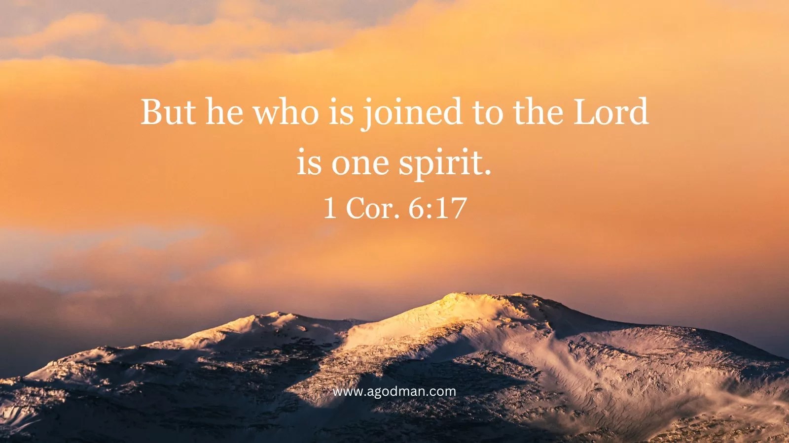 But he who is joined to the Lord is one spirit. 1 Cor. 6:17