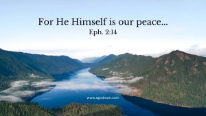For He Himself is our peace... Eph. 2:14