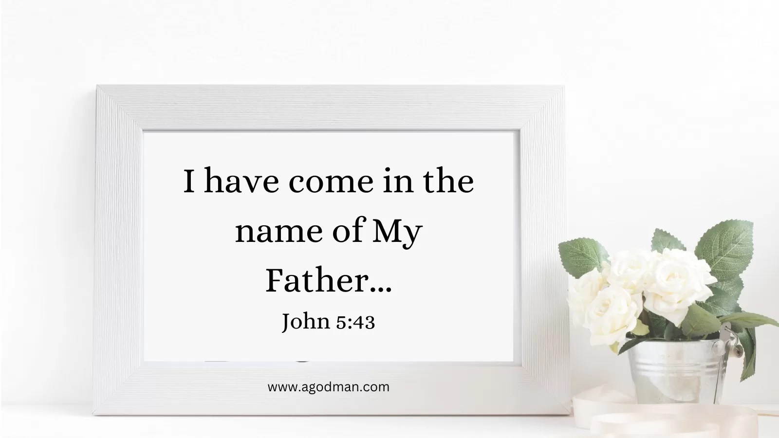 I have come in the name of My Father, and you do not receive Me...John 5:43