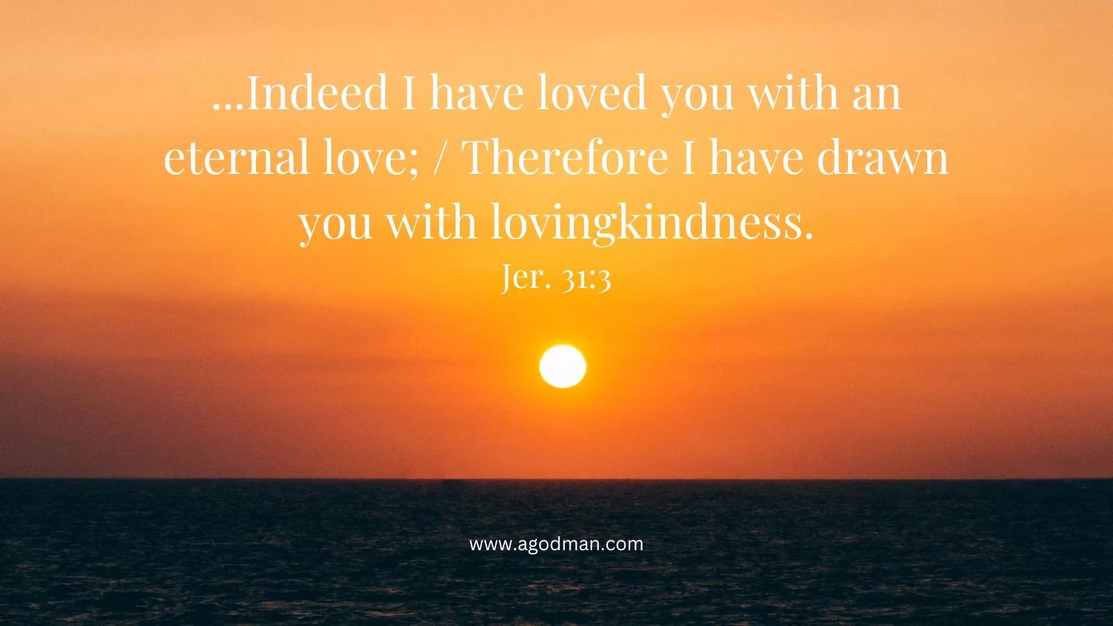 Jehovah appeared to me from afar, saying, / Indeed I have loved you with an eternal love; / Therefore I have drawn you with lovingkindness. Jer. 31:3. Sharing on, Love Prevails: Love is the Way for God's Goal to be Accomplished (2023 NACT)