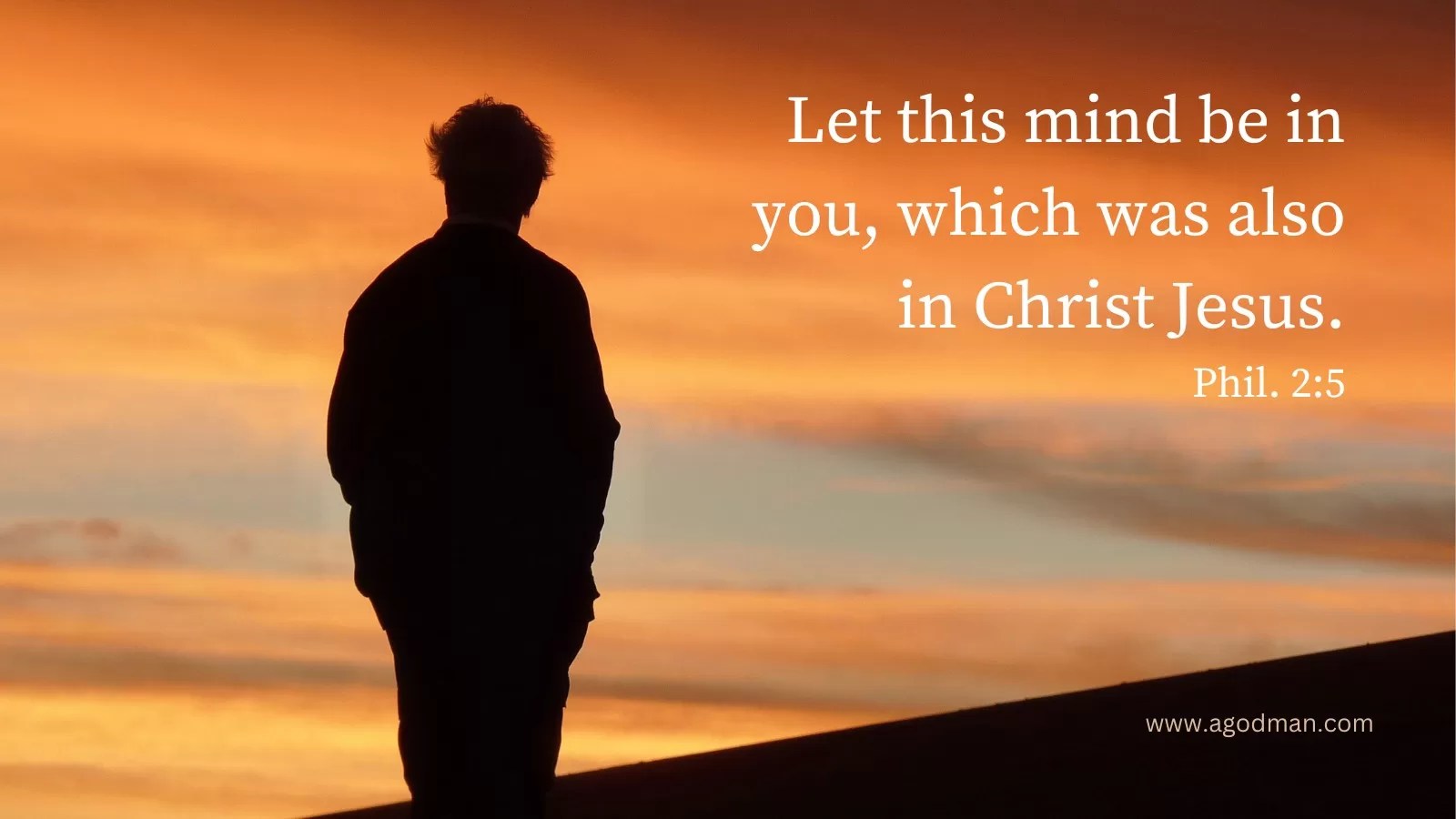 Let this mind be in you, which was also in Christ Jesus. Phil. 2:5