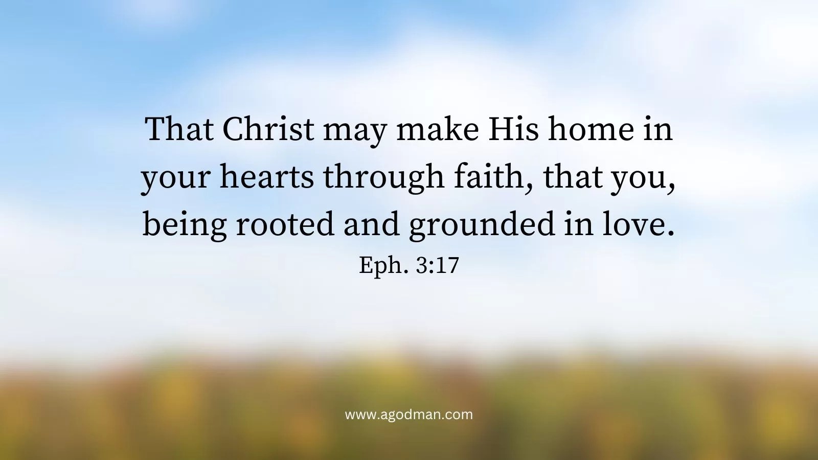 That Christ may make His home in your hearts through faith, that you, being rooted and grounded in love. Eph. 3:17 - article with the title of, Holding to Truth, Love Prevails, and Loving God with the First Love (2023 NACT testimony)