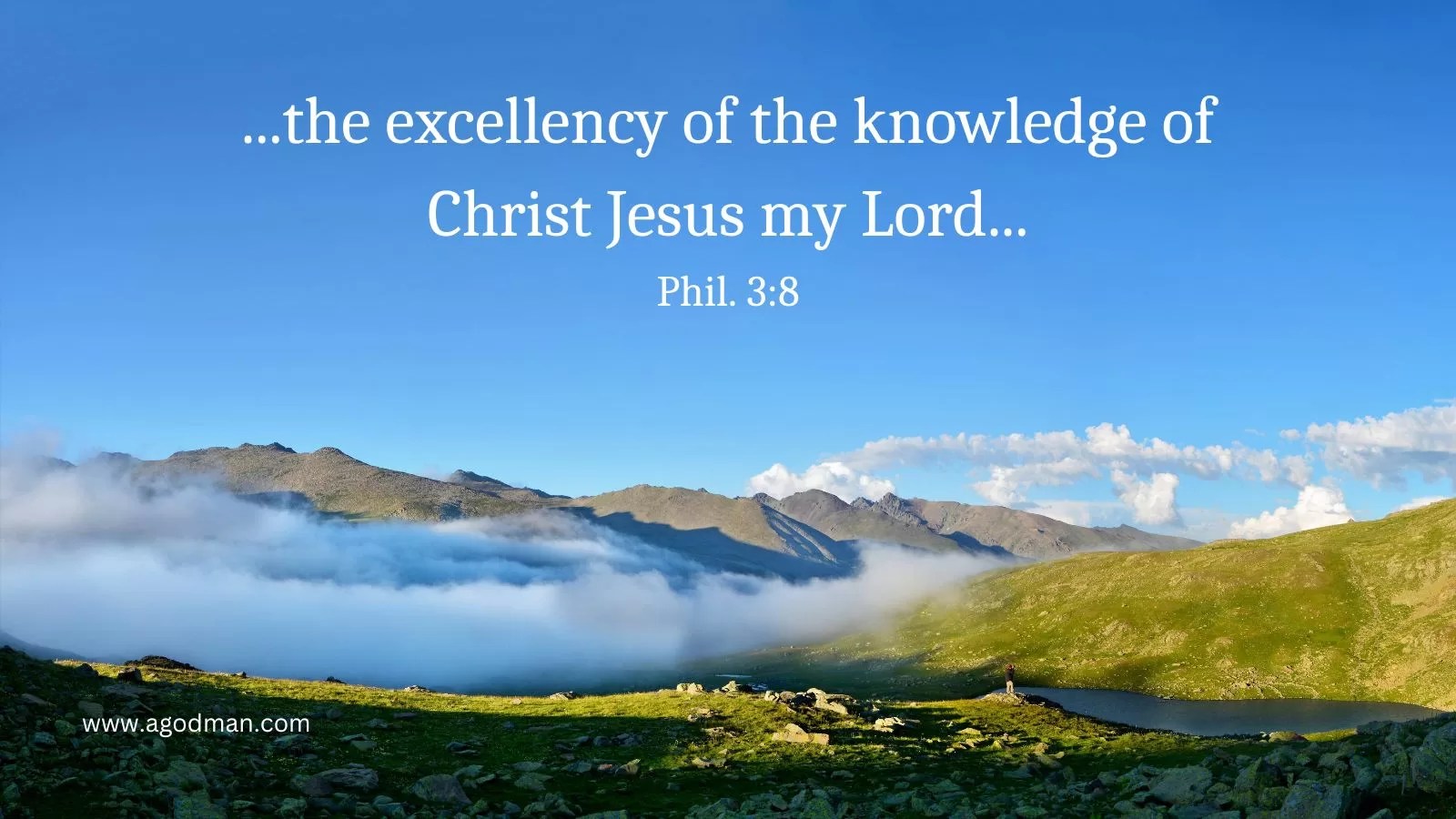 ...the excellency of the knowledge of Christ Jesus my Lord...Phil. 3:8