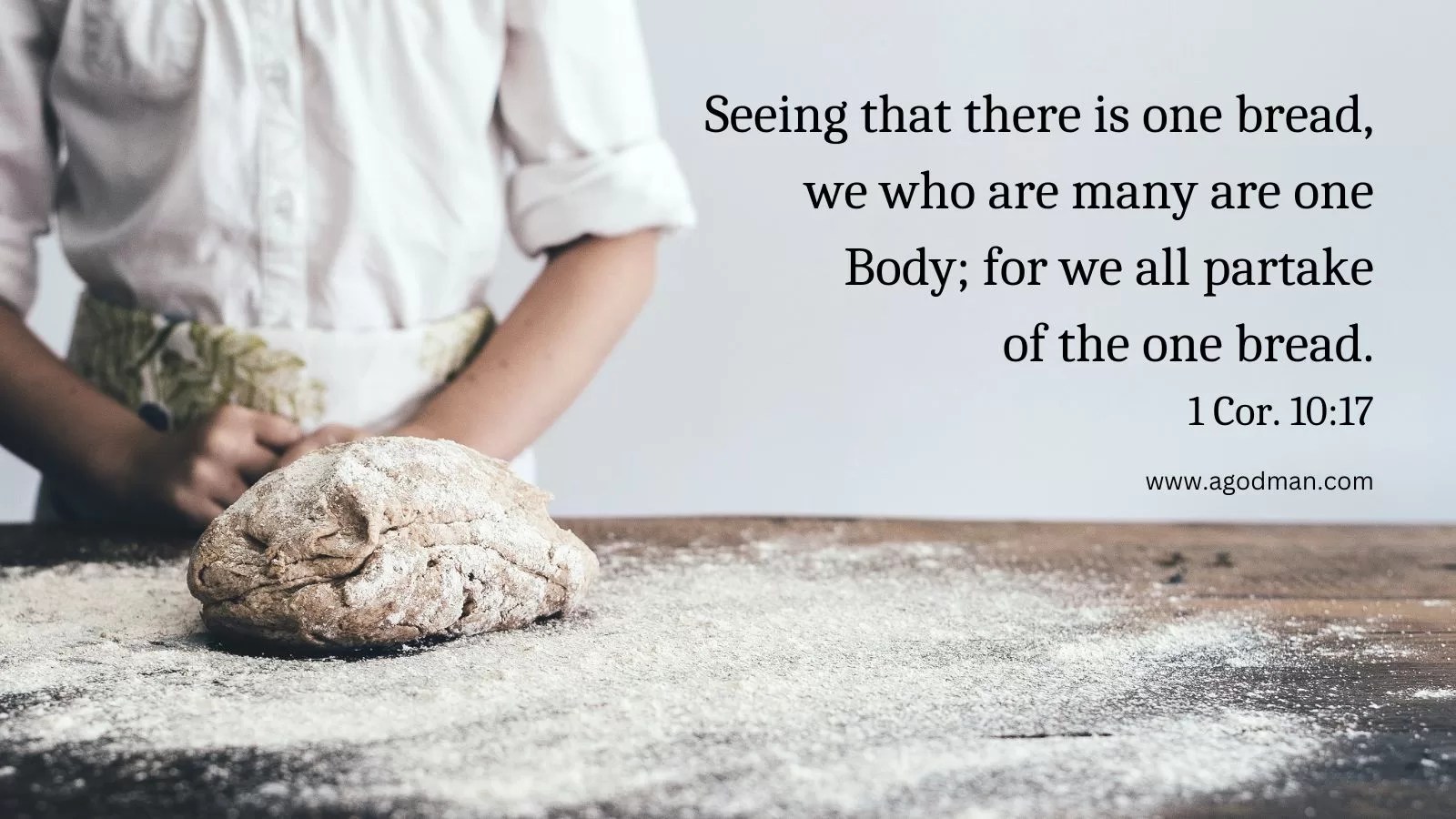 Seeing that there is one bread, we who are many are one Body; for we all partake of the one bread. 1 Cor. 10:17