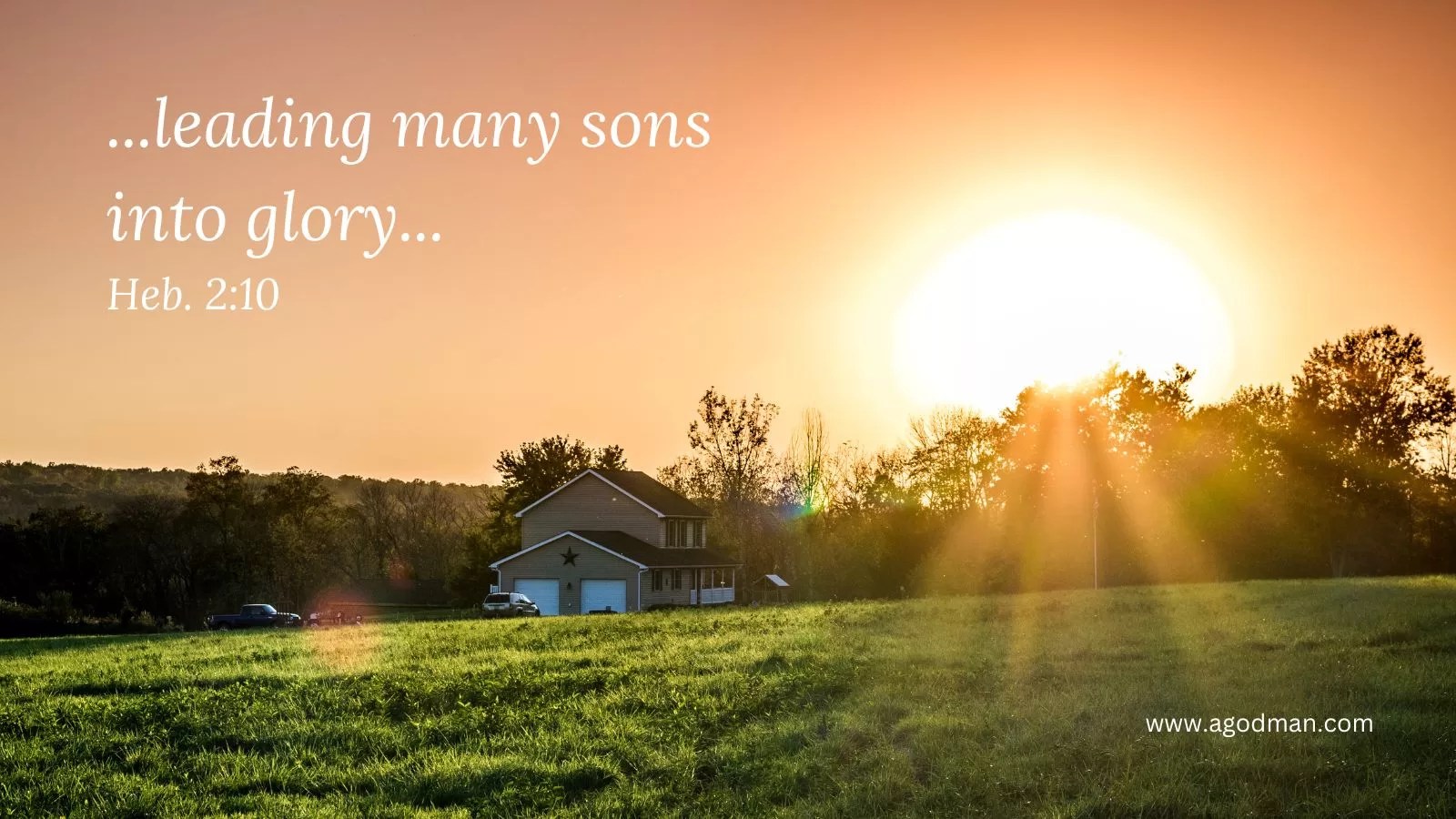 ...leading many sons into glory... Heb. 2:10
